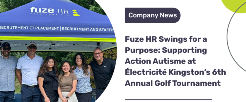Fuze HR team supporting Électricité Kingston’s 6th Annual Golf Tournament at Club de golf Le Blainvillier in support of Action Autisme.